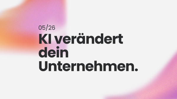 KI verändert dein Unternehmen – was du jetzt wissen musst